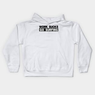 work sucks go surfing Kids Hoodie